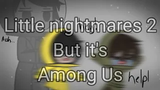 Little nightmares 2 joined among us meme//Mono x Six, the thin man//(GachaClub)(read description!)