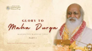 Glory to Maha Durga -  Maharishi Mahesh Yogi, Part 1 of 2