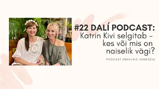 #22 DALÍ PODCAST: Mis asi see "naise vägi" siis ikkagi on ja kuidas sinna astuda?