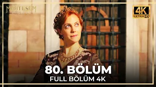 Muhteşem Yüzyıl 80. Bölüm (4K)