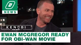 Ewan McGregor Ready to Film Obi-Wan Movie? | SYLO News