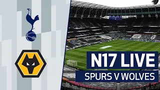 N17 LIVE | SPURS V WOLVES PRE-MATCH BUILD-UP