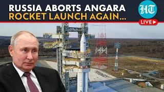 LIVE | Russia Fails To Launch Angara-A5 Rocket For Second Straight Day