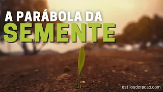 O SIGNIFICADO DA PARÁBOLA DA SEMENTE QUE CRESCE SECRETAMENTE