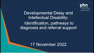 Developmental Delay and Intellectual Disability: Identification, pathways to diagnosis and referral