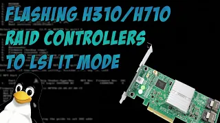 Flashing H310/H710 RAID Controllers to LSI IT Mode