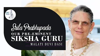 Srila Prabhupada-Our Preeminent Siksha Guru with Malati Devi Dasi
