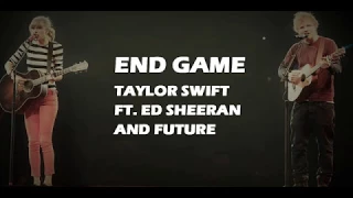 END GAME - TAYLOR SWIFT FT. Ed Sheeran and Future (HD Lyrics)