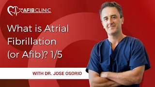 What is atrial fibrillation (or AFib)? 1/5 | Dr Jose Osorio