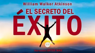 William Walker Atkinson - El Secreto del Éxito (Audiolibro Completo en Español) [Voz Real Humana]