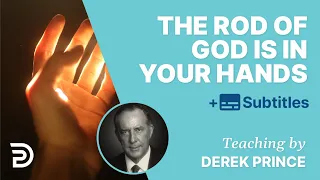 The Rod Of God In Your Hands | Derek Prince Bible Study