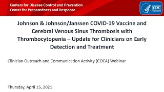 CDC Webinar J&J/Janssen COVID19 Vaccine CVST Thrombosis w/Thrombocytopenia