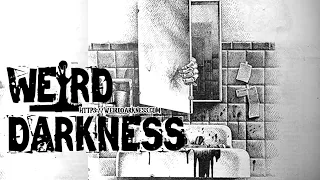 “THEY CAME THROUGH THE BATHROOM MIRROR” and More Terrifying True Horror Stories! #WeirdDarkness