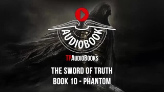 Terry Goodkind - Sword of Truth Book 10 - Phantom Full Fantasy Audiobook Part 1 of 4