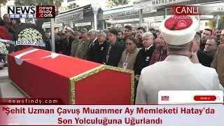 Şehit Uzman Çavuş Muammer Ay Memleketi Hatay’da Son Yolculuğuna Uğurlandı