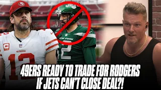 NFL Insiders: 49ers Are Ready To Get Rodgers If Jets Trade Falls Through | Pat McAfee Reacts