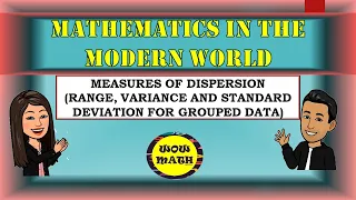 MEASURES OF VARIATION: RANGE, VARIANCE AND STANDARD DEVIATION FOR GROUPED DATA