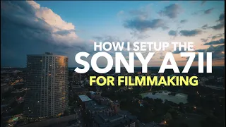 My Sony A7II Settings for Filmmaking