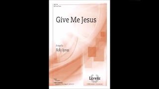 Give Me Jesus (SATB) - arr. Molly Ijames