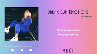 Drunk On Emotions - Clara Mae [Vietsub + Lyrics]