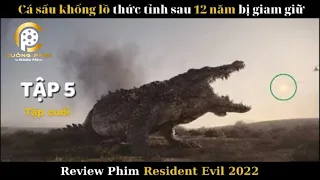 Cá Sấu Khổng Lồ Thức Tỉnh Sau 12 Năm Bị Giam Giữ | Review Phim Vùng Đất Quỷ Dữ |Resident Evil (2022)