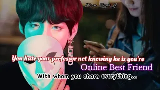 You hate you're professor not knowing he is you're online bbf with whom you share everything...