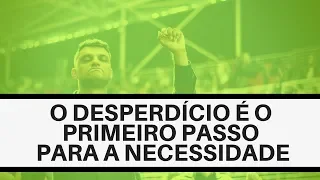 Tiago Brunet - O desperdício é o primeiro passo para a necessidade (Filho Pródigo)