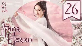 【SUB ESPAÑOL】⭐Drama: Amor Eterno, Diez Millas de Flor de Durazno - Eternal Love  (Episodio 26)