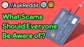 What Scams Should Everyone Know About? (r/AskReddit)