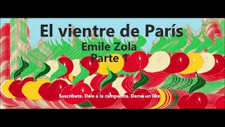 Emile Zola.  El vientre de París.  Parte 1 de 3.  Audiolibro en español latino