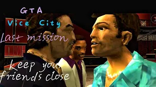 Keep your friends close / Gta Vice city last mission /Tommy Vs Sonny And Lance Vance