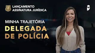 Minha Trajetória – Delegada de Polícia