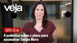 Giro VEJA | A polêmica sobre o plano para assassinar Sergio Moro