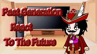 One Piece Past Generation React to Future [1/3] ❤️///GACHA REACTION