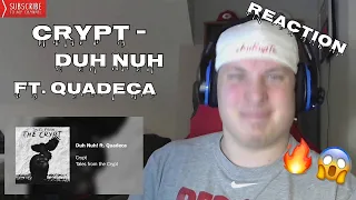 🔥😱🔥Crypt - Duh Nuh ft. Quadeca *Reaction* (I LOST MY MIND DURING THIS SONG!!)🔥😱🔥