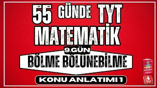 55 Günde TYT Matematik Kampı | 9. Gün | Bölme Bölünebilme 1 | Konu Anlatımı  2024