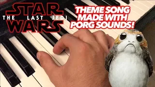 Star Wars Theme Song Made ENTIRELY Out of Porg Sounds!!!