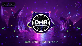 Shanks & Fergie - Where Did You Go - DHR