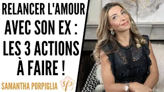 RELANCER L'AMOUR AVEC SON EX  LES 3 ACTIONS À FAIRE- Samantha Porpiglia Love-Coach