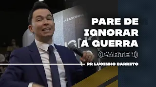 Pare de Ignorar a Guerra | Parte 1 | 03 | Pr Lucinho