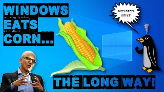 Windows Eats Corn The Long Way - Why Microsoft Sucks and Linux Rocks