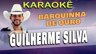 Karaokê BARQUINHA DE OURO (Guilherme Silva(Versão Original)Com letra