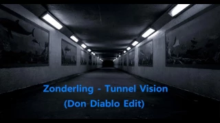 Zonderling - Tunnel Vision (Don Diablo Edit)