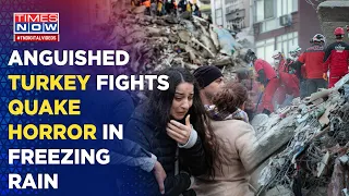 Turkey Quake Horror: Rescuers Struggle In Freezing Rain As Millions Homeless, Despair Grips Nation
