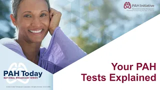 Your PAH Tests Explained - PAH Today National Broadcast 2022