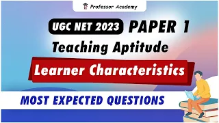 UGC NET 2024 - Paper 1 | Teaching Aptitude - Learner Characteristics | Professor Academy