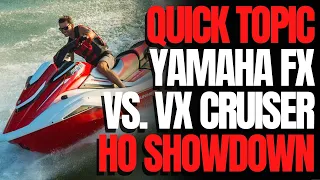 Yamaha FX HO vs. Yamaha VX Cruiser HO: WCJ Quick Topic