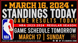 NBA STANDINGS TODAY as of MARCH 16, 2024 |  GAME RESULTS TODAY | GAMES TOMORROW | MAR. 17 | SUNDAY
