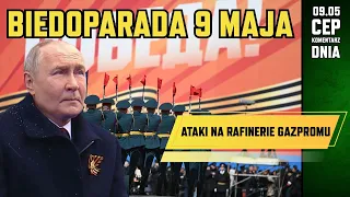 Relacja z biedo-parady z okazji 9 Maja. Ukraina dronuje rafinerie Gazpromu głęboko w Rosji.