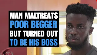 MAN MALTREATS POOR BEGGER, BUT TURNED OUT TO BE HIS BOSS | Moci Studios